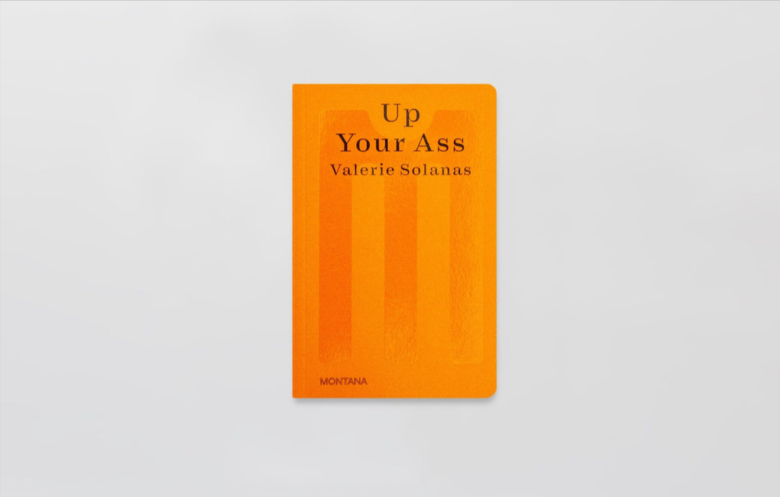 Valerie Solanas Up Your Ass