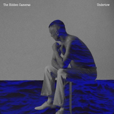 The Hidden Cameras Undertow